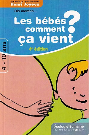 Dis maman ! Les bébés comment ça vient ?