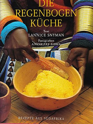 Die Regenbogen-Küche - Rezepte aus Südafrika