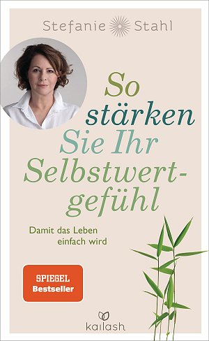 So stärken Sie Ihr Selbstwertgefühl - Damit das Leben einfach...