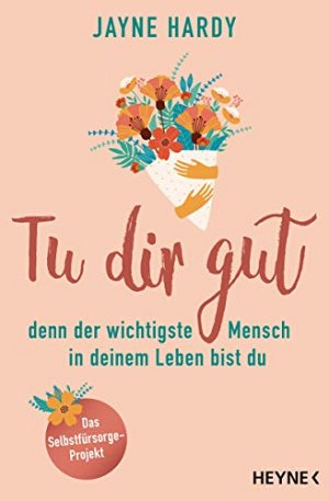 Tu dir gut - denn der wichtigste Mensch in deinem...
