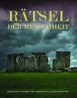 Rätsel der Menschheit - Ungeklärte Wunder und geheimnisvolle Erscheinungen