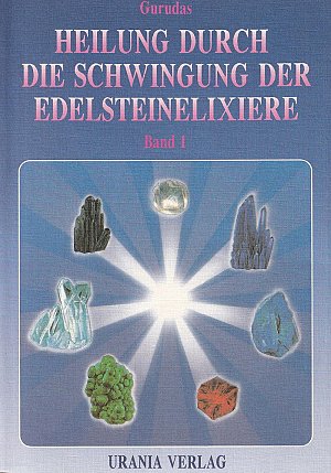 Heilung durch Schwingung der Edelsteinelixiere