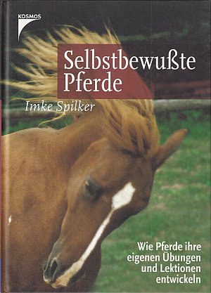 Selbstbewusste Pferde - Wie Pferde ihre eigenen Übungen und Lektionen...