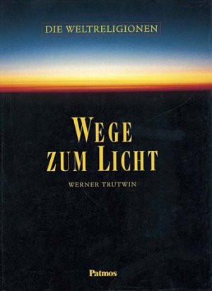 Die Weltreligionen - Wege zum Licht