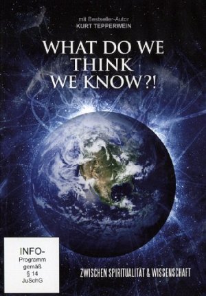 What do we think we know?! - Zwischen Spiritualität &...