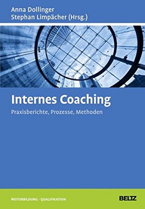 Internes Coaching: Praxisberichte, Prozesse, Methoden