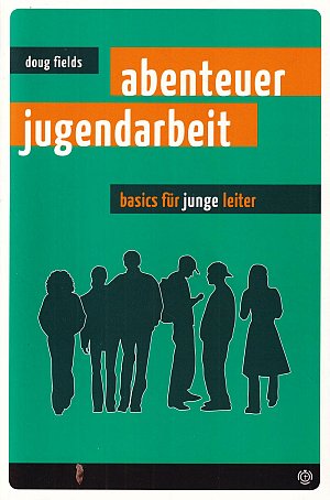 Abenteuer Jugendarbeit - Basics für junge Leiter