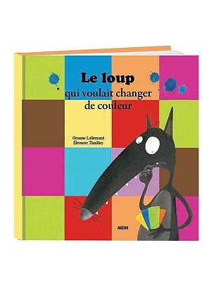 Le loup qui voulait changer de couleurs