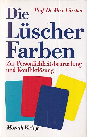 Die Lüscher-Farben zur Persönlichkeitsbeurteilung und Konfliktlösung