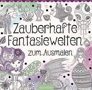Zauberhafte Fantasiewelten zum Ausmalen