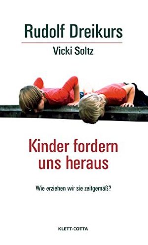 Kinder fordern uns heraus: Wie erziehen wir sie zeitgemäss?