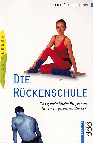 Die Rückenschule - Das ganzheitliche Programm für einen gesunden Rücken