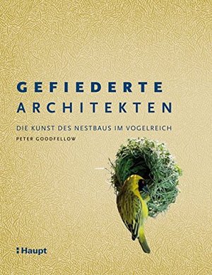 Gefiederte Architekten - Die Kunst des Nestbaus im Vogelreich