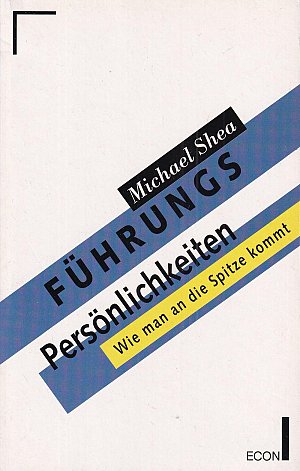 Führungspersönlichkeiten - Wie man an die Spitze kommt