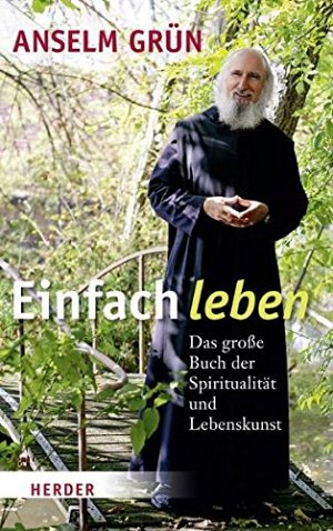 Einfach leben: Das grosse Buch der Spiritualität und Lebenskunst