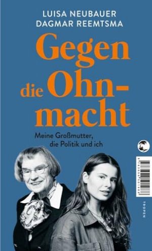Gegen die Ohnmacht - Meine Grossmutter, die Politik und ich