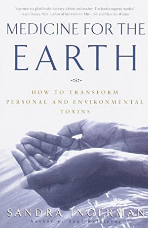 Medicine for the Earth: How to Transform Personal and Environmental...