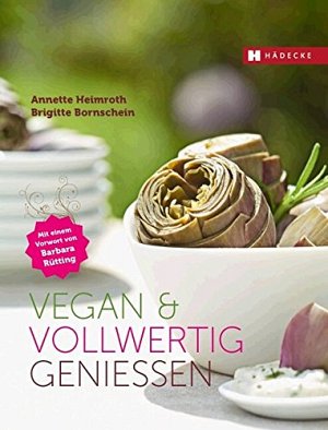 Vegan & vollwertig geniessen
