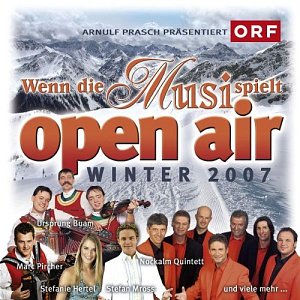 Wenn die Musik spielt - Open Air Winter 2007 [CD]