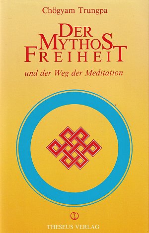 Der Mythos Freiheit - Und Der Weg der Meditation