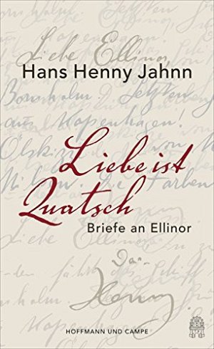 Liebe ist Quatsch - Briefe an Ellinor