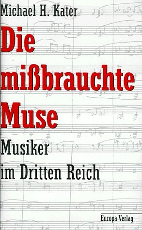 Die missbrauchte Muse - Musiker im Dritten Reich