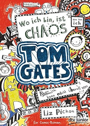 Tom Gates - Wo ich bin, ist Chaos - Aber...