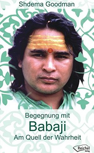 Begegnung mit Babaji - Am Quell der Wahrheit