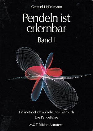 Pendeln ist erlernbar - Band I