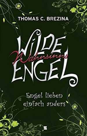 Wilde wahnsinnige Engel - Engel lieben einfach anders