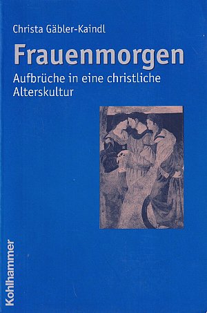 Frauenmorgen - Aufbrüche in eine christliche Alterskultur