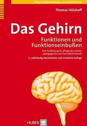 Das Gehirn - Funktionen und Funktionseinbussen