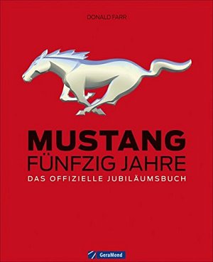 Mustang - Fünfzig Jahre – Das offizielle Jubiläumsbuch