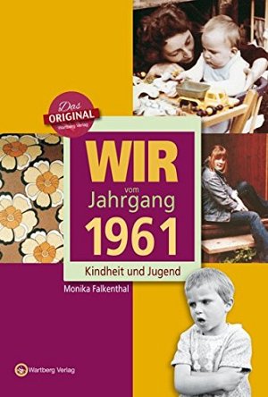 Wir vom Jahrgang 1961 - Kindheit und Jugend