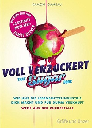 Voll verzuckert - That Sugar Book - Wie uns die...