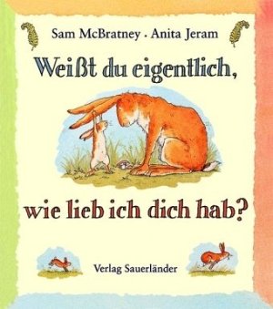 Weisst du eigentlich, wie lieb ich dich hab?