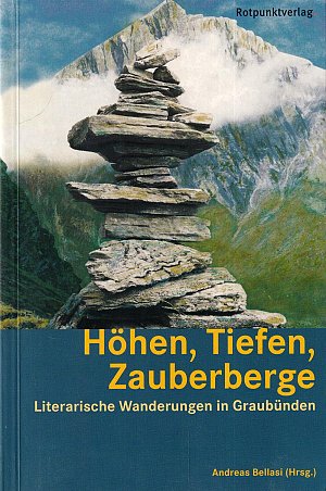 Höhen, Tiefen, Zauberberge - Literarische Wanderungen in Graubünden