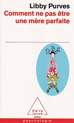 Comment ne pas être une mère parfaite