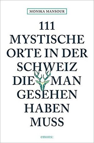 111 mystische Orte in der Schweiz, die man gesehen haben...