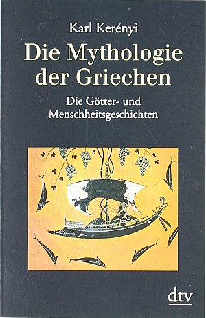 Die Mythologie der Griechen - Die Götter- und Menschheitsgeschichten