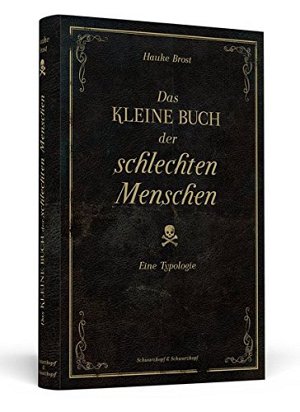 Das kleine Buch der schlechten Menschen - Eine Typologie