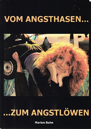 Vom Angsthasen zum Angstlöwen - Panikattacke sucht neuen Wirkungskreis