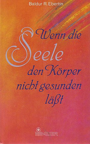 Wenn die Seele den Körper nicht gesunden lässt