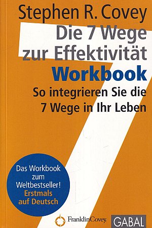Die 7 Wege zur Effektivität – Workbook - So integrieren...