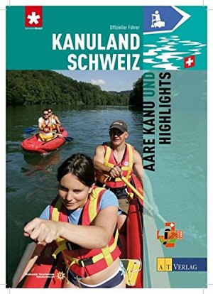 Kanuland Schweiz - Aare Kanu und Highlights