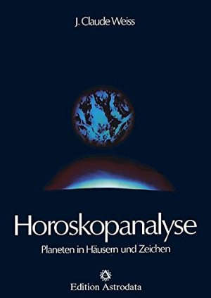 Horoskopanalyse -  Planeten in Häusern und Zeichen