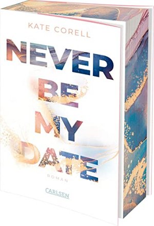 Never Be My Date - Knisternde New Adult College Romance