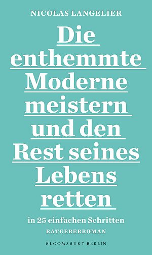 Die enthemmte Moderne meistern und den Rest seines Lebens retten