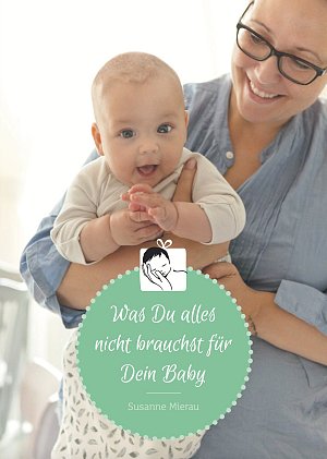 Was Du alles nicht brauchst für Dein Baby