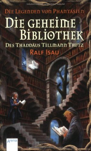 Die geheime Bibliothek des Thaddäus Tillmann Trutz